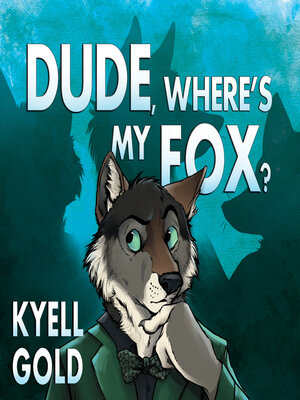 cover image of Dude, Where's My Fox?